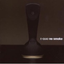 E-Quad: No Smoke | Crédits : ©E-Quad/New Music