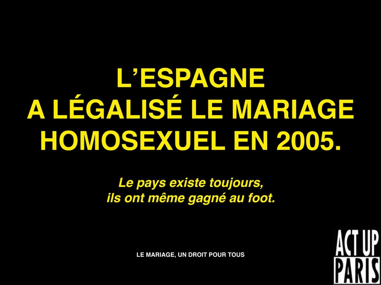 “España ha legalizado el matrimonio homosexual en 2005. El país existe todavía, e incluso han ganado al fútbol”.