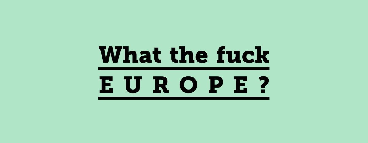 Image for What the fuck Europe?